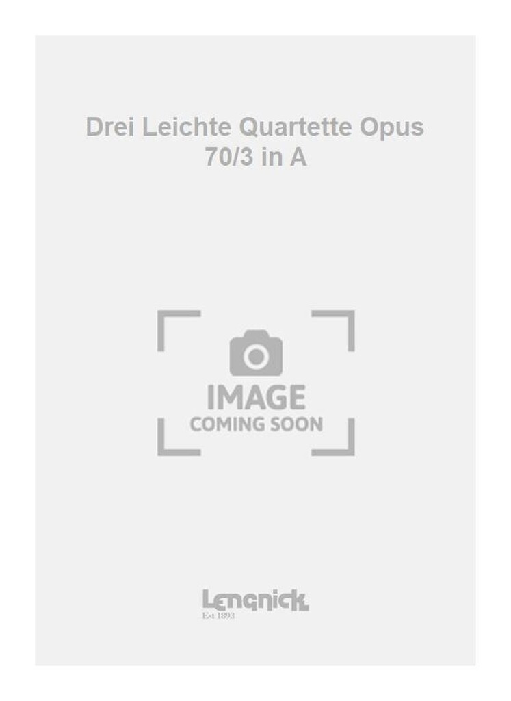 Drei Leichte Quartette Opus 70/3 in A